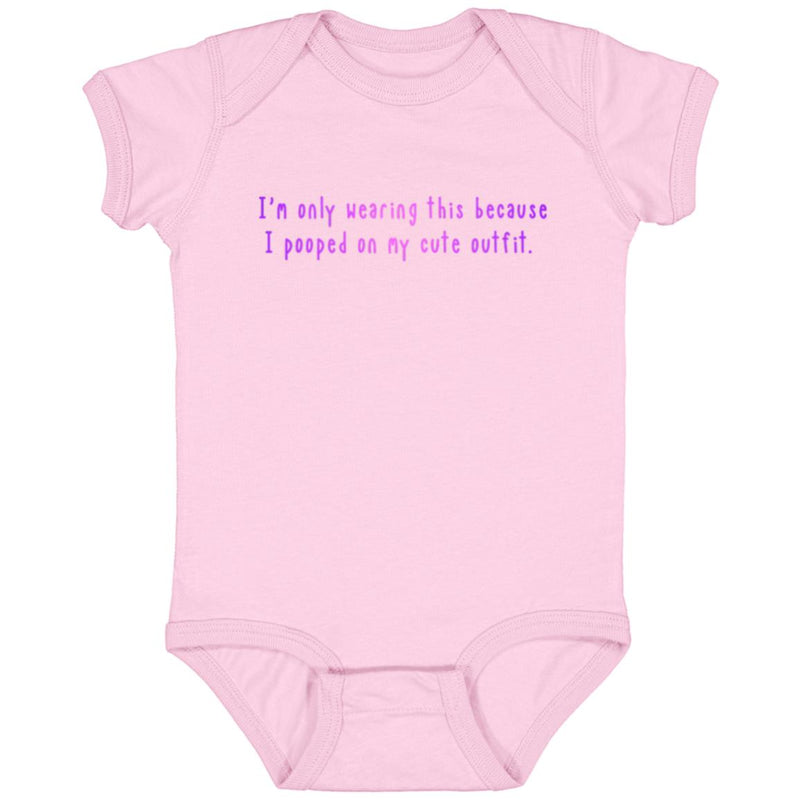 I'm Only Wearing This Because I Pooped On My Cute Outfit Baby Onesie Pink/Purple