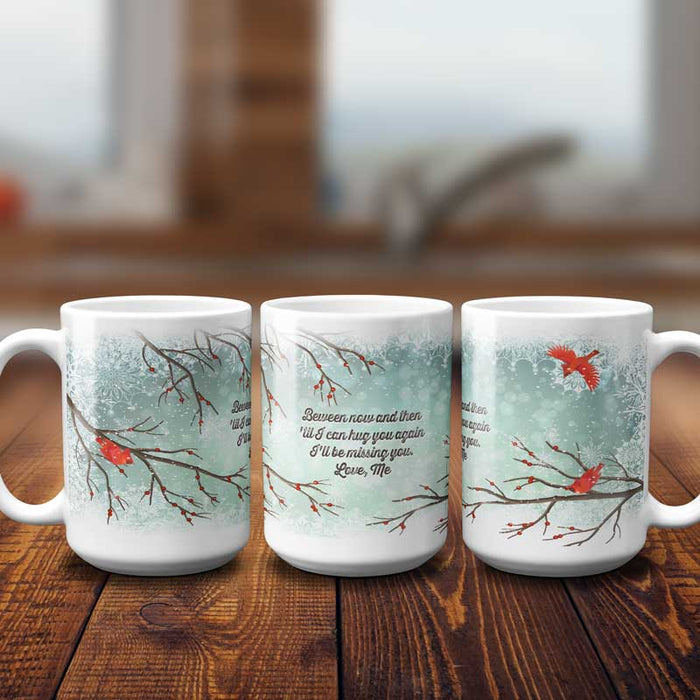 Cardinal Memorial Sympathy Gift Coffee Mug Christmas Memory Present - between now and then until I see you again I'll be loving you love me