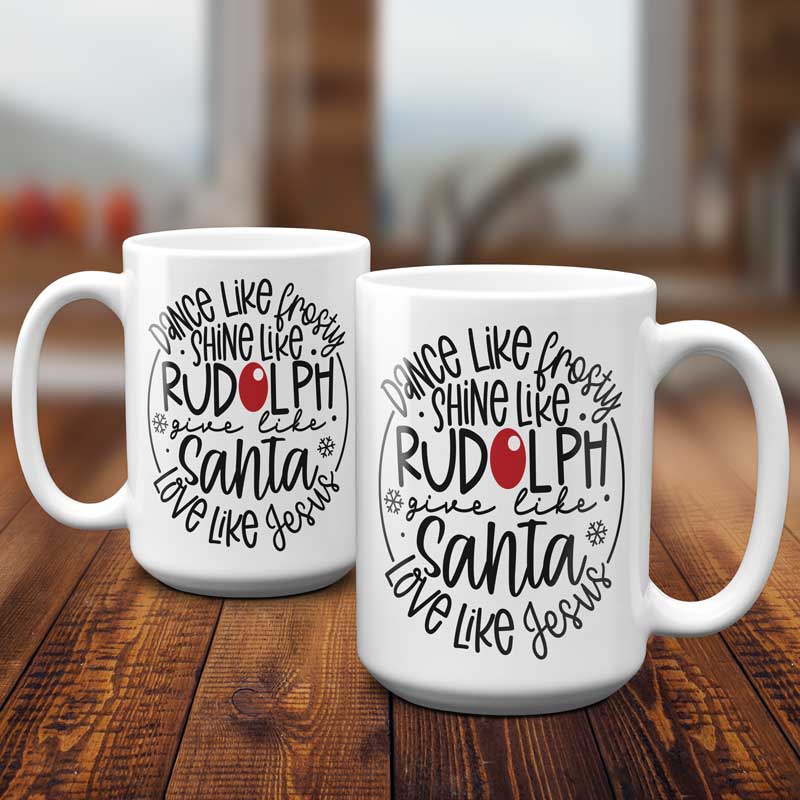 15 oz ceramiz Christmas Mug - dance like frosty, shine like rudolph, give like santa, love like jesus