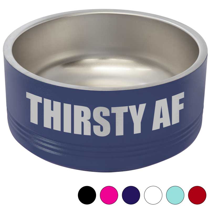 Funny Insulated Pet Bowl - Thirsty AF