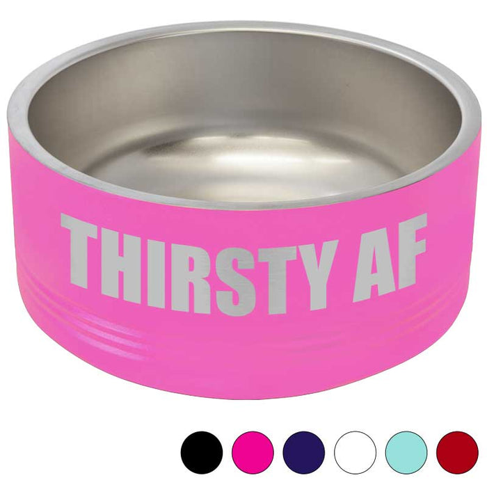 Funny Insulated Pet Bowl - Thirsty AF