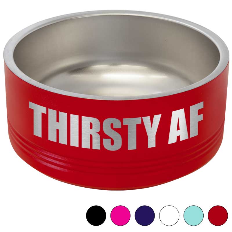 Funny Insulated Pet Bowl - Thirsty AF