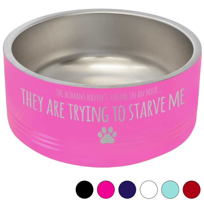Funny Insulated Pet Bowl - My Humans are Starving Me